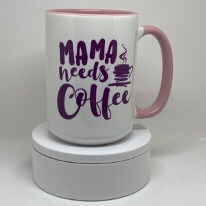 A coffee mug that says mama needs coffee.