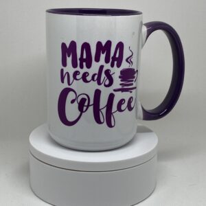 A coffee mug that says mama needs coffee.