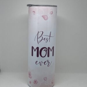 A tall skinny cup with the words best mom ever on it.